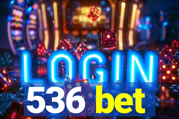 536 bet