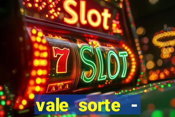 vale sorte - resultado hoje