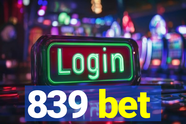 839 bet