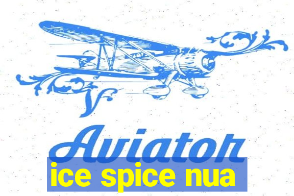 ice spice nua