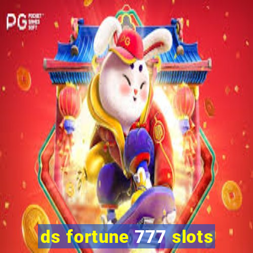 ds fortune 777 slots