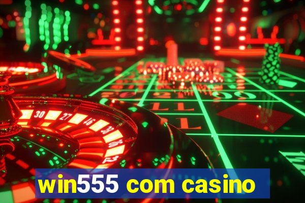 win555 com casino