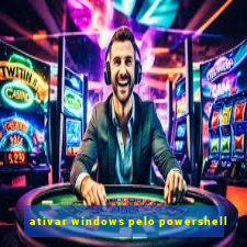 ativar windows pelo powershell