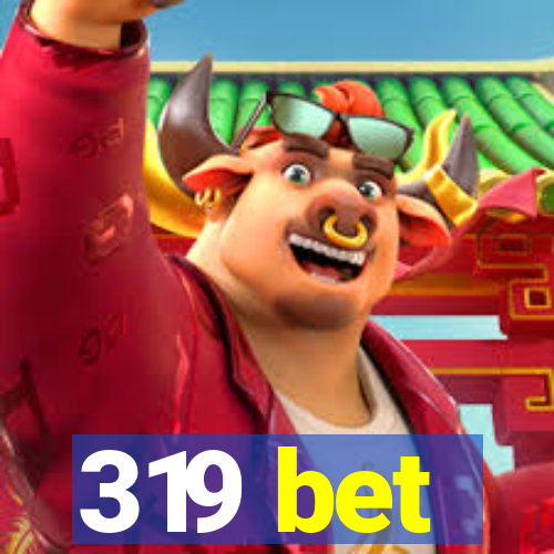 319 bet