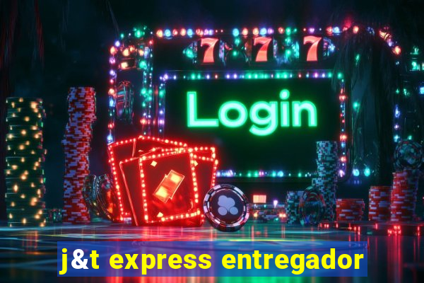 j&t express entregador