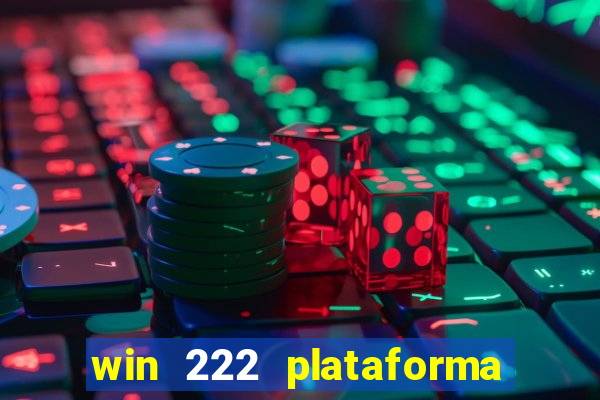 win 222 plataforma de jogos