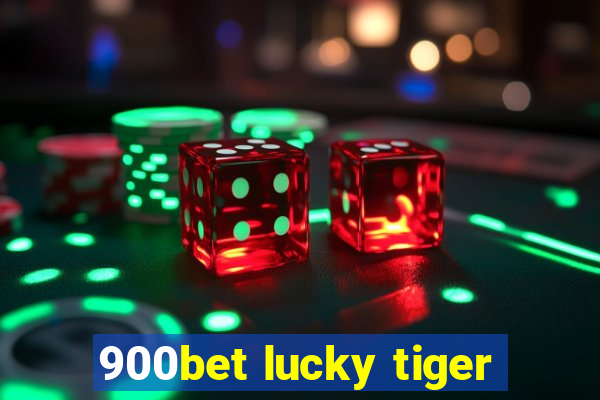 900bet lucky tiger