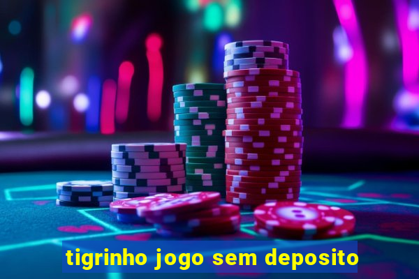 tigrinho jogo sem deposito