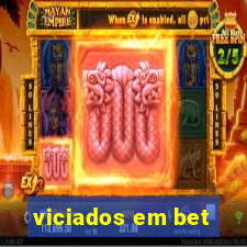 viciados em bet