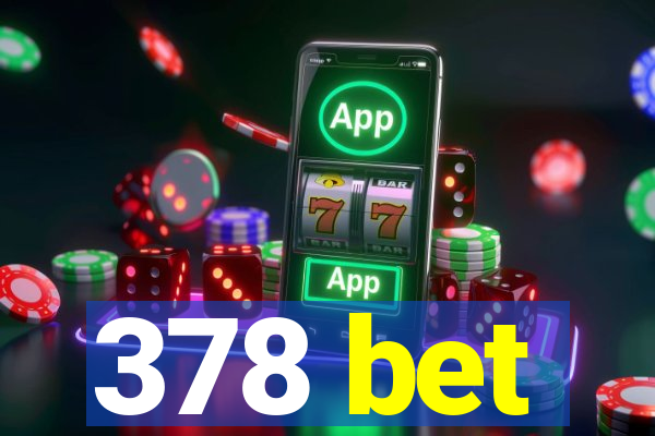 378 bet