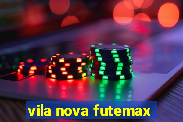 vila nova futemax