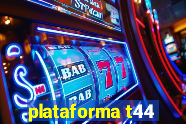 plataforma t44