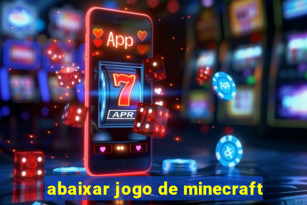 abaixar jogo de minecraft