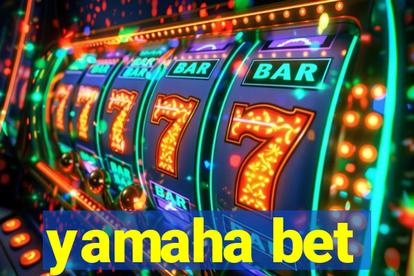 yamaha bet