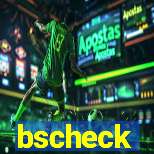 bscheck