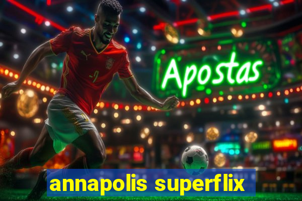 annapolis superflix