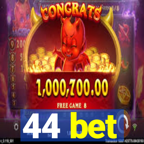 44 bet