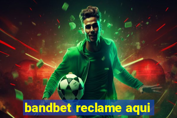 bandbet reclame aqui