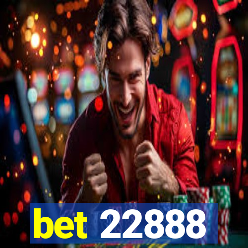 bet 22888