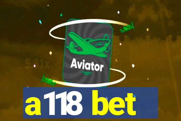 a118 bet