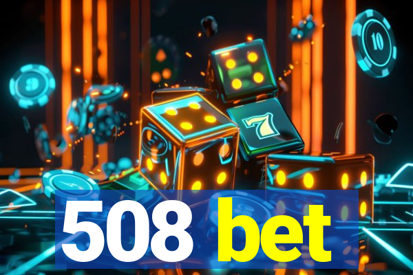 508 bet