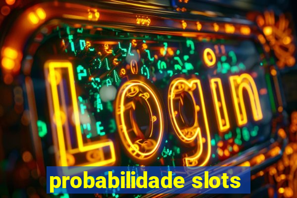 probabilidade slots