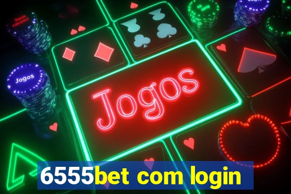 6555bet com login