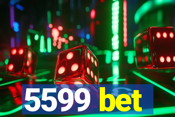 5599 bet