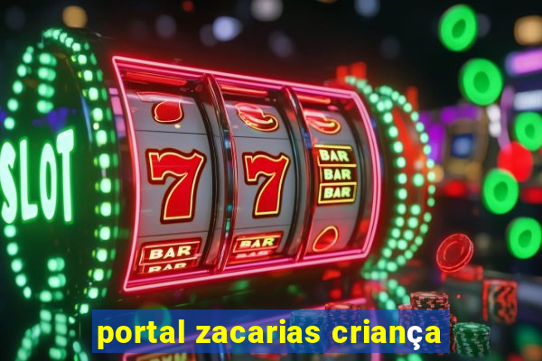 portal zacarias criança