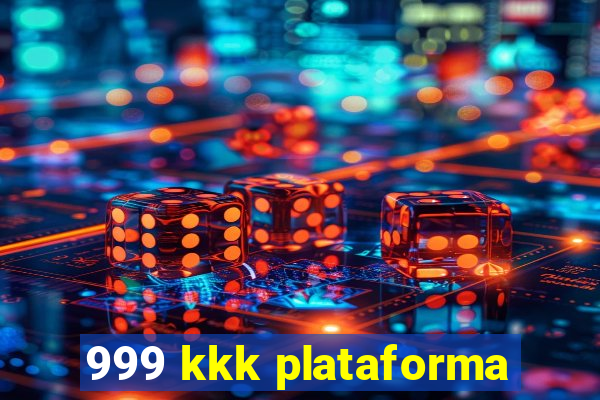 999 kkk plataforma