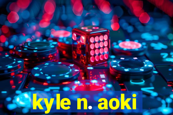 kyle n. aoki