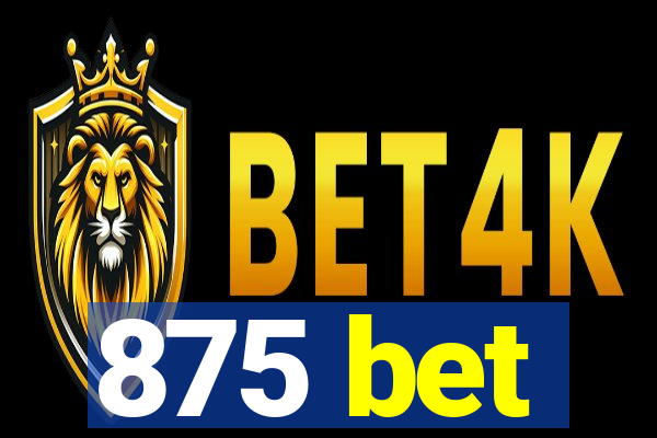 875 bet