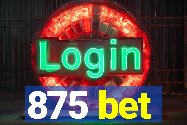 875 bet