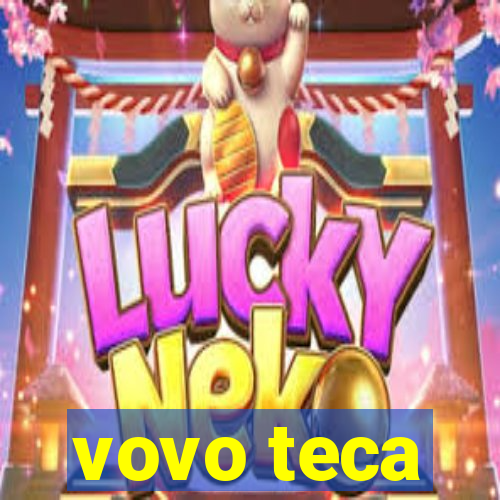 vovo teca