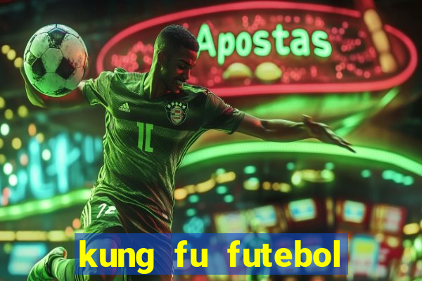 kung fu futebol clube filme completo dublado