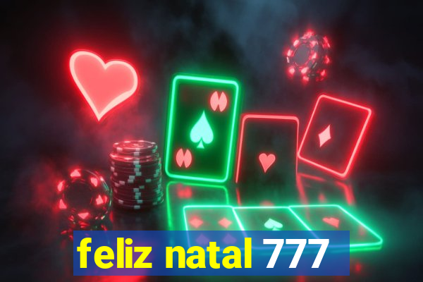 feliz natal 777