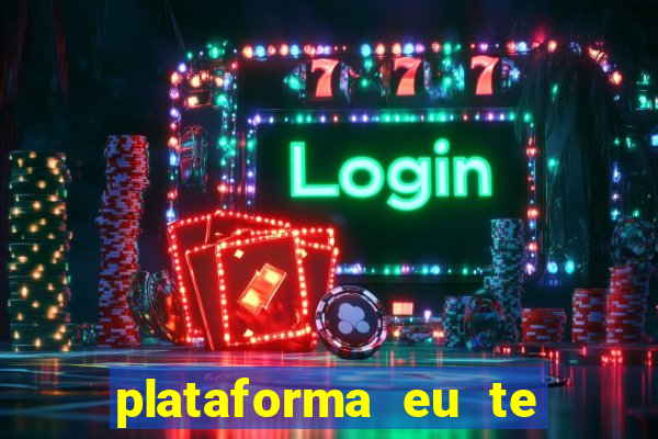 plataforma eu te amo pg