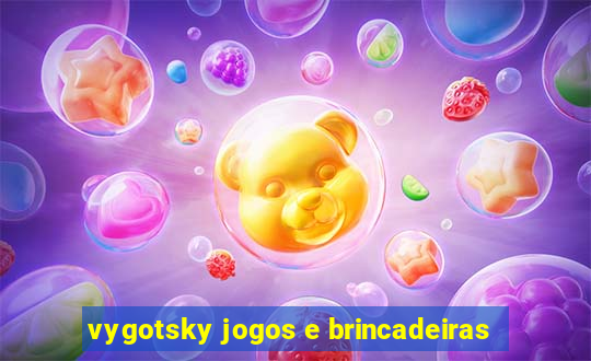 vygotsky jogos e brincadeiras