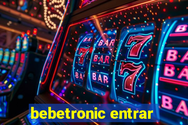 bebetronic entrar