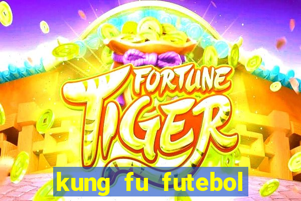 kung fu futebol clube download