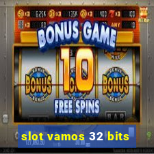 slot vamos 32 bits