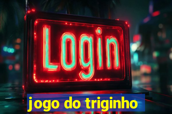 jogo do triginho