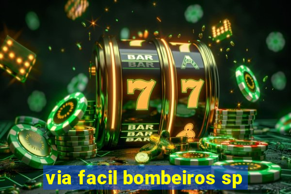 via facil bombeiros sp