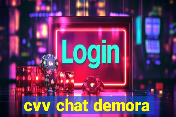 cvv chat demora