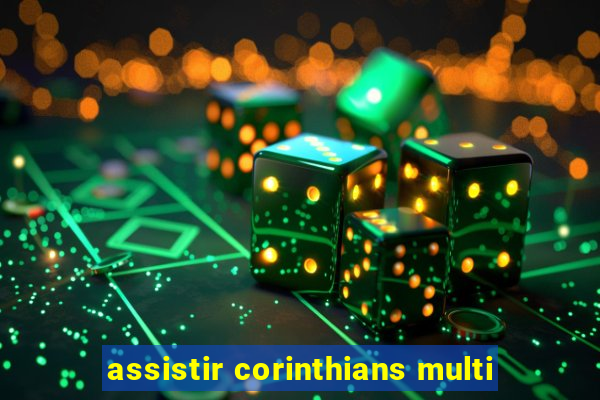 assistir corinthians multi