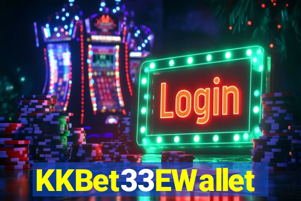 KKBet33EWallet