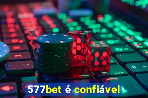 577bet é confiável