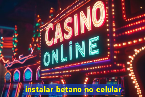 instalar betano no celular