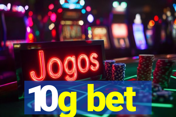 10g bet