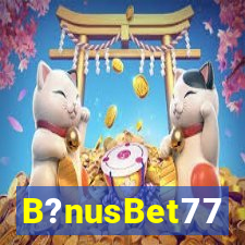 B?nusBet77
